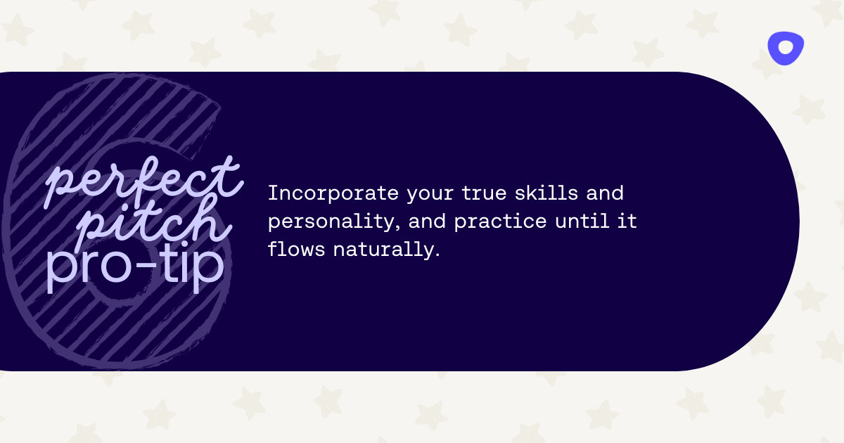 sales pitch tip: incorporate your skills and personality, and practice until it flows naturally