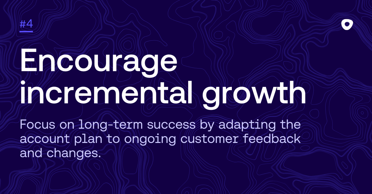 Encourage incremental growth