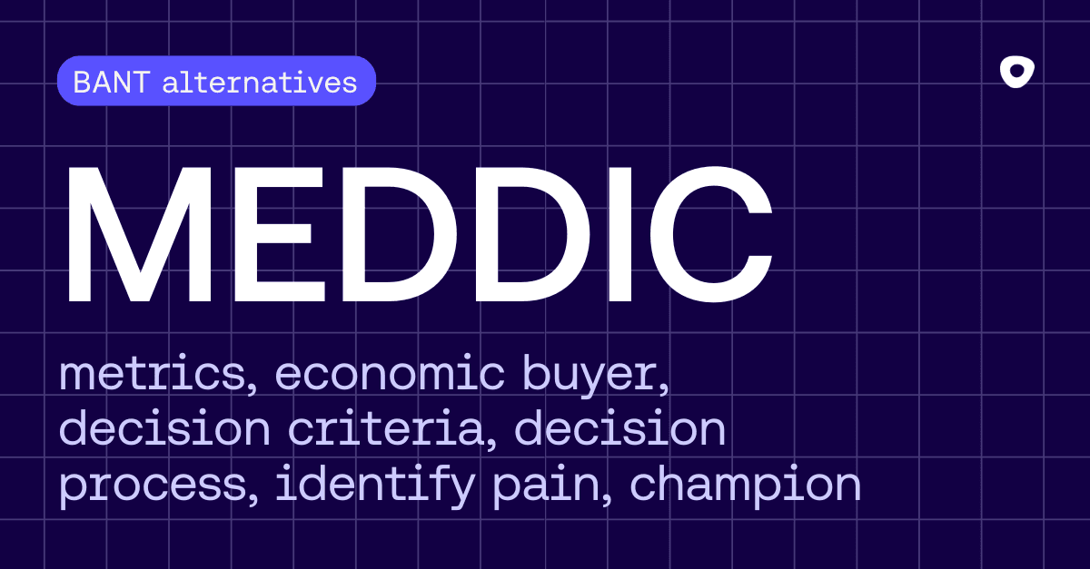 MEDDIC: metrics, economic buyer, decision criteria, decision process, identify pain, champion