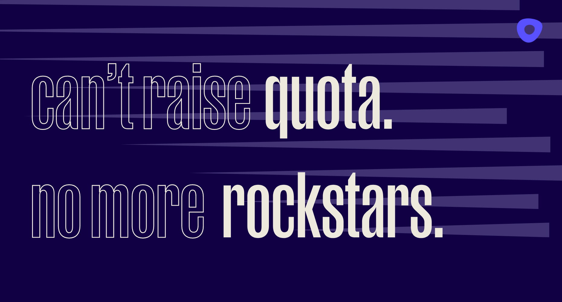 purple graphic that says can't raise quota. no more rockstars.